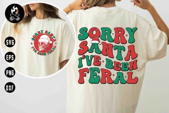 Sorry Santa I’ve Been Feral SVG: Retro Holiday Attitude